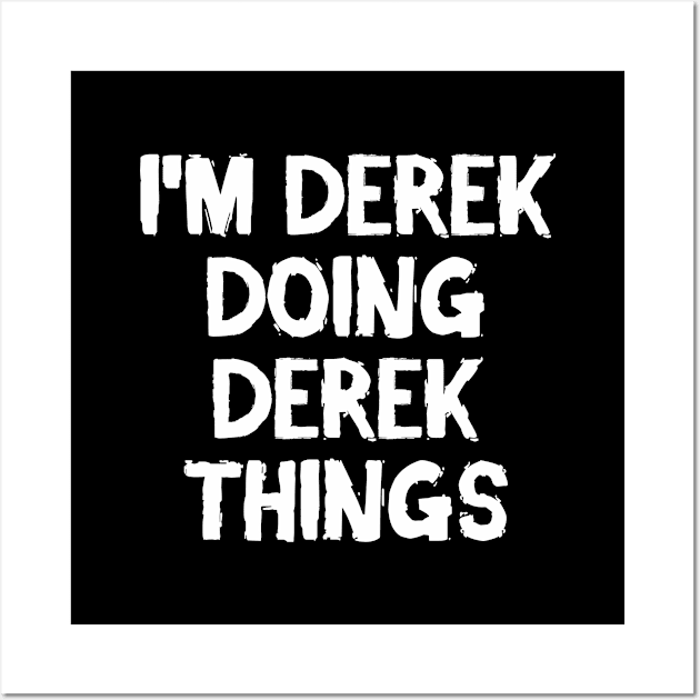 I'm Derek doing Derek things Wall Art by hoopoe